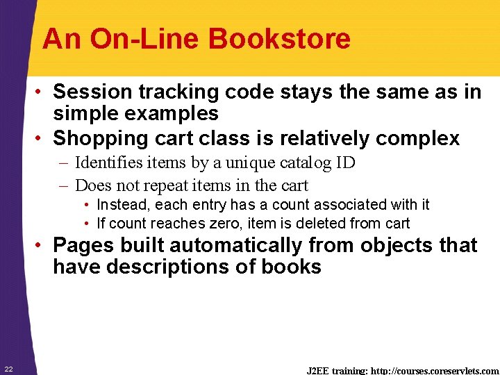 An On-Line Bookstore • Session tracking code stays the same as in simple examples