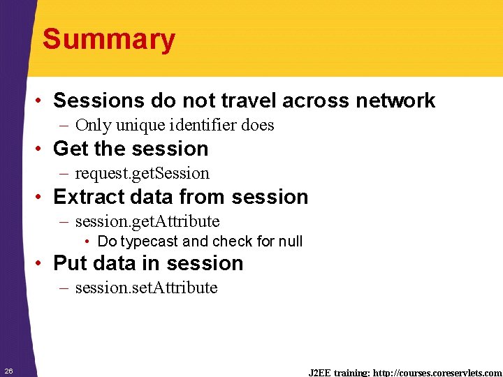 Summary • Sessions do not travel across network – Only unique identifier does •