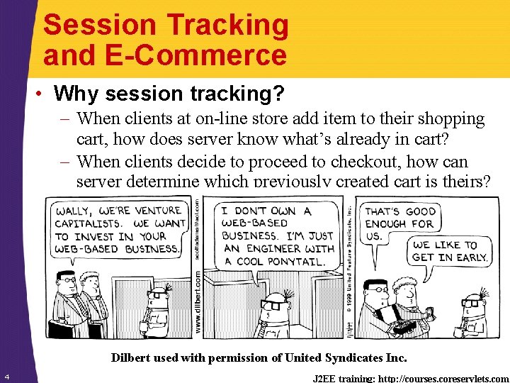 Session Tracking and E-Commerce • Why session tracking? – When clients at on-line store