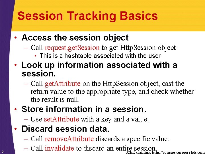 Session Tracking Basics • Access the session object – Call request. get. Session to