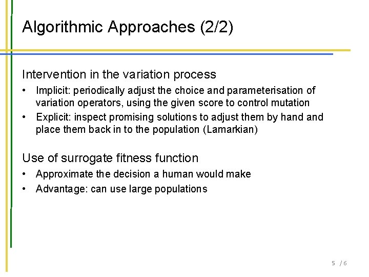 Algorithmic Approaches (2/2) Intervention in the variation process • Implicit: periodically adjust the choice