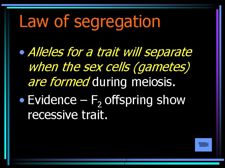 Law of segregation • Alleles for a trait will separate when the sex cells