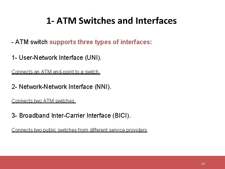 1 - ATM Switches and Interfaces - ATM switch supports three types of interfaces: