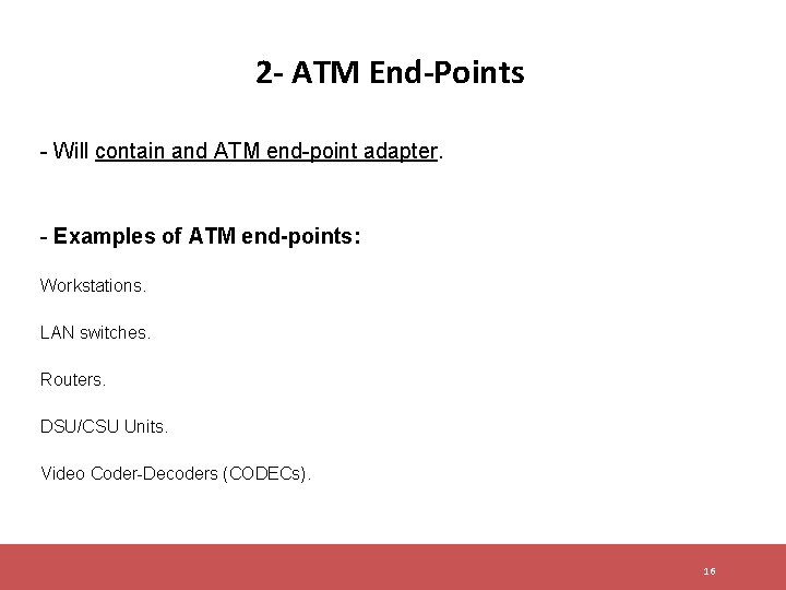 2 - ATM End-Points - Will contain and ATM end-point adapter. - Examples of 2 - ATM End-Points - Will contain and ATM end-point adapter. - Examples of