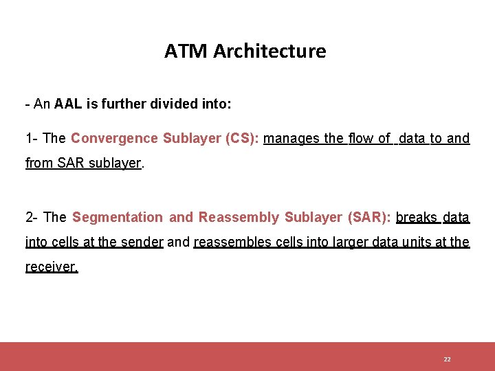 ATM Architecture - An AAL is further divided into: 1 - The Convergence Sublayer ATM Architecture - An AAL is further divided into: 1 - The Convergence Sublayer