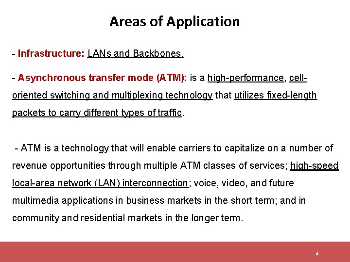 Areas of Application - Infrastructure: LANs and Backbones. - Asynchronous transfer mode (ATM): is