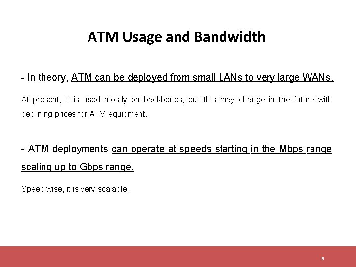 ATM Usage and Bandwidth - In theory, ATM can be deployed from small LANs ATM Usage and Bandwidth - In theory, ATM can be deployed from small LANs