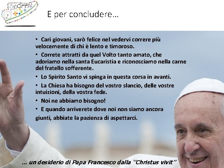 E per concludere… • Cari giovani, sarò felice nel vedervi correre più velocemente di