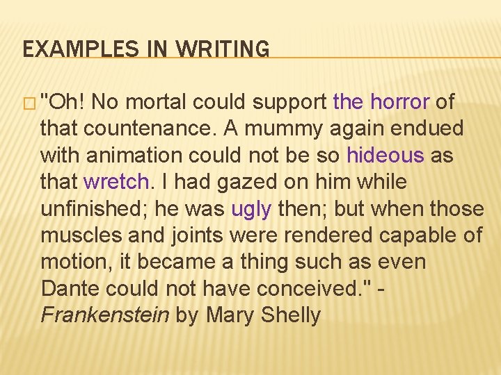 EXAMPLES IN WRITING � "Oh! No mortal could support the horror of that countenance.