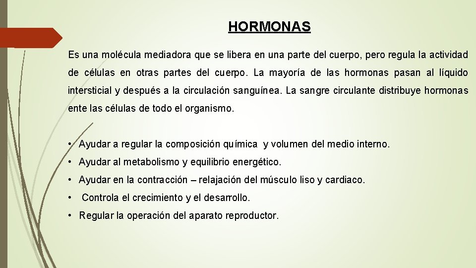 HORMONAS Es una molécula mediadora que se libera en una parte del cuerpo, pero HORMONAS Es una molécula mediadora que se libera en una parte del cuerpo, pero