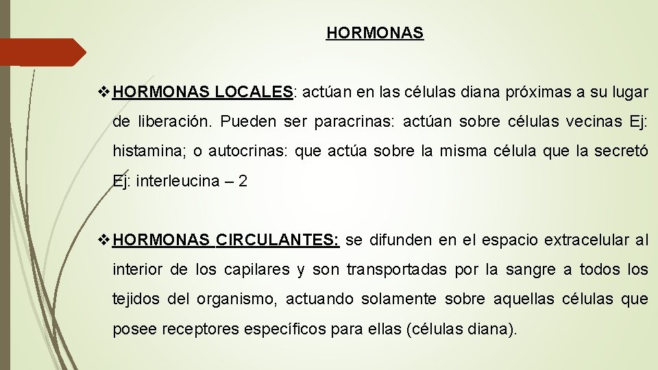 HORMONAS v. HORMONAS LOCALES: actúan en las células diana próximas a su lugar de HORMONAS v. HORMONAS LOCALES: actúan en las células diana próximas a su lugar de