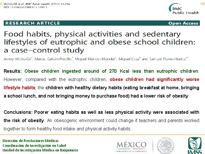 Results: Obese children ingested around of 270 Kcal less than eutrophic children. However, compared