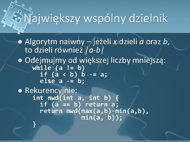 Największy wspólny dzielnik l Algorytm naiwny – jeżeli x dzieli a oraz b, to