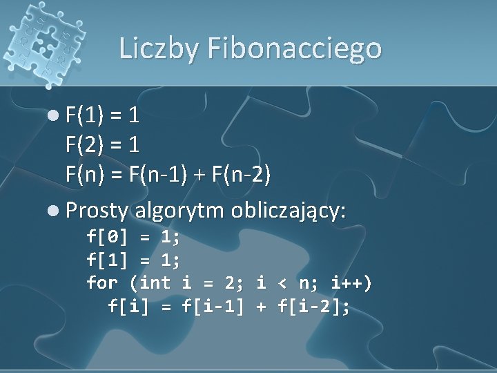 Liczby Fibonacciego l F(1) = 1 F(2) = 1 F(n) = F(n-1) + F(n-2)