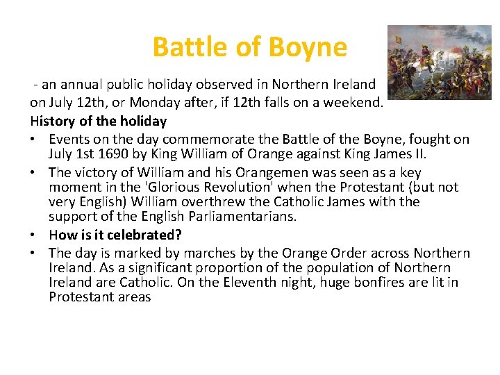 Battle of Boyne - an annual public holiday observed in Northern Ireland on July