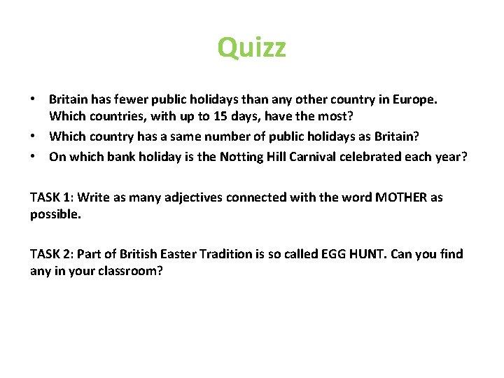 Quizz • Britain has fewer public holidays than any other country in Europe. Which