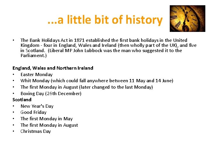 . . . a little bit of history • The Bank Holidays Act in