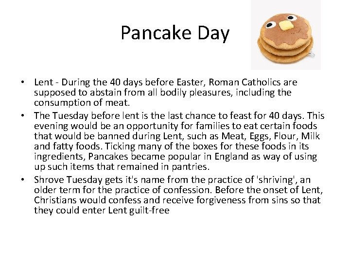 Pancake Day • Lent - During the 40 days before Easter, Roman Catholics are