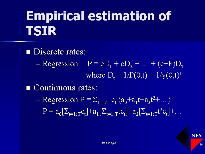 Empirical estimation of TSIR n Discrete rates: – Regression n P = c. D