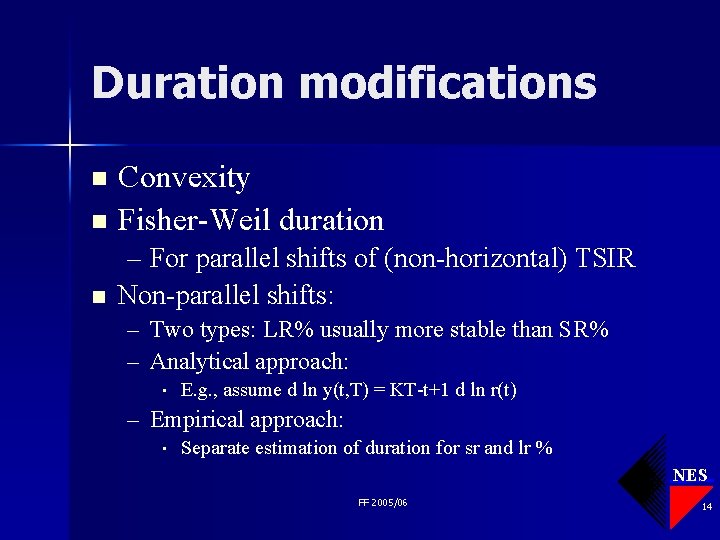 Duration modifications Convexity n Fisher-Weil duration n n – For parallel shifts of (non-horizontal)