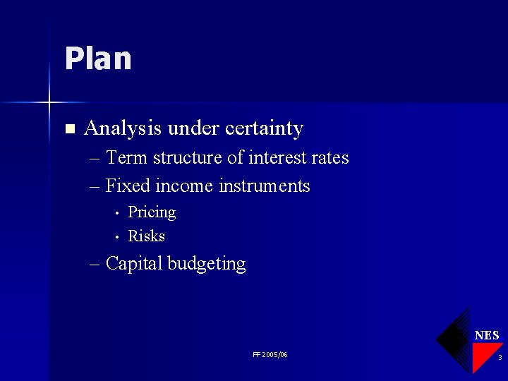 Plan n Analysis under certainty – Term structure of interest rates – Fixed income