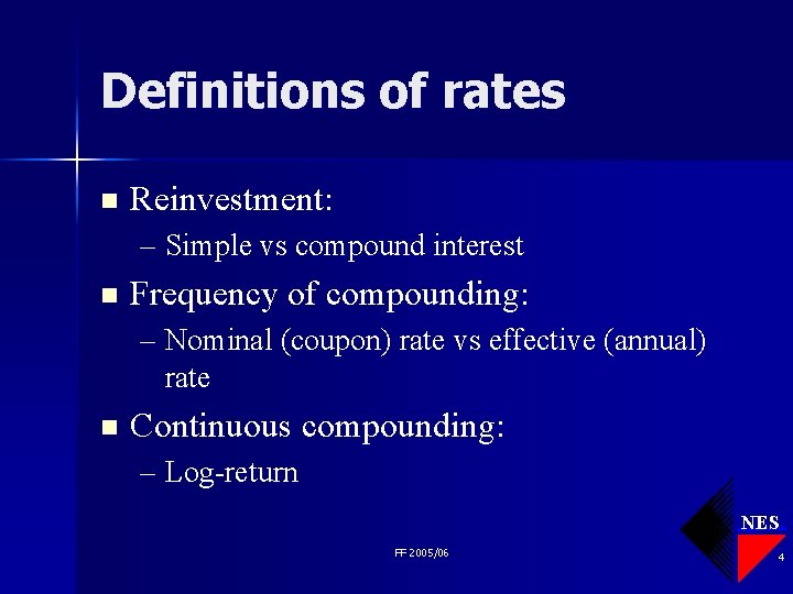 Definitions of rates n Reinvestment: – Simple vs compound interest n Frequency of compounding: