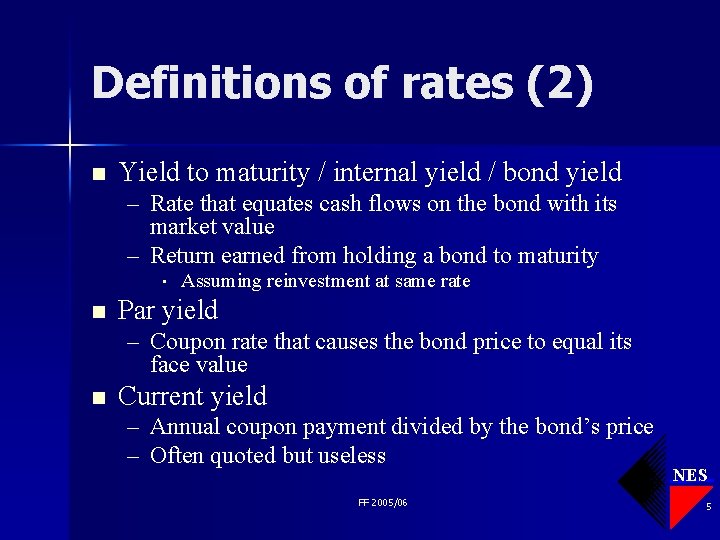 Definitions of rates (2) n Yield to maturity / internal yield / bond yield