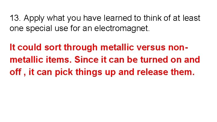 13. Apply what you have learned to think of at least one special use