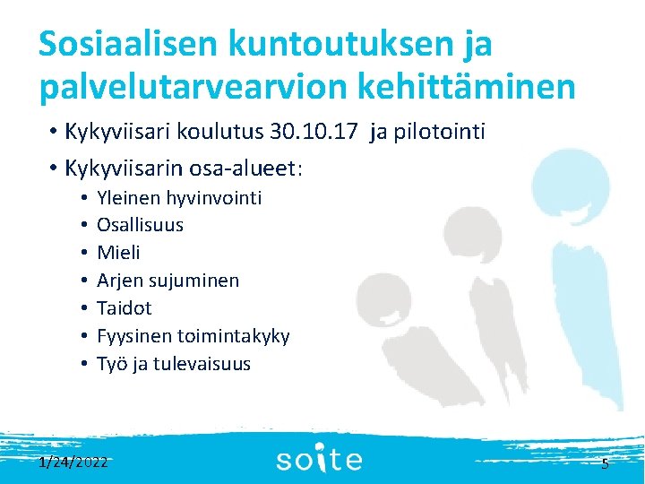 Sosiaalisen kuntoutuksen ja palvelutarvearvion kehittäminen • Kykyviisari koulutus 30. 17 ja pilotointi • Kykyviisarin