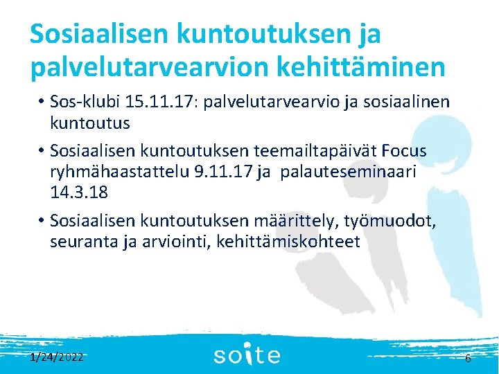 Sosiaalisen kuntoutuksen ja palvelutarvearvion kehittäminen • Sos-klubi 15. 11. 17: palvelutarvearvio ja sosiaalinen kuntoutus