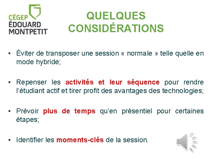 QUELQUES CONSIDÉRATIONS • Éviter de transposer une session « normale » telle quelle en