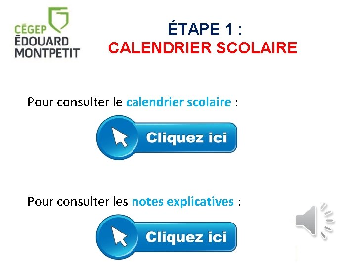 ÉTAPE 1 : CALENDRIER SCOLAIRE Pour consulter le calendrier scolaire : Pour consulter les