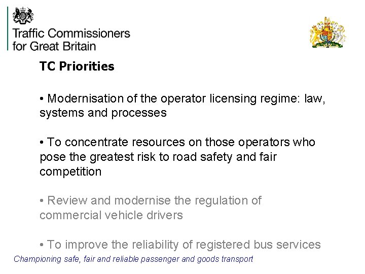 TC Priorities • Modernisation of the operator licensing regime: law, systems and processes •