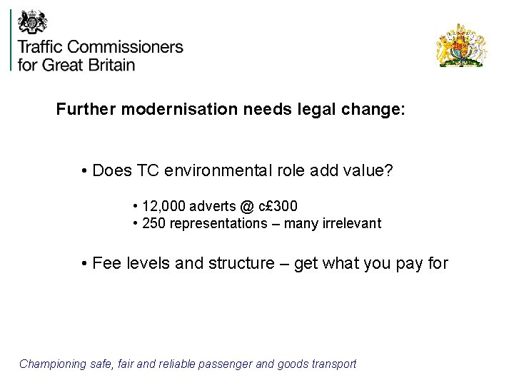 Further modernisation needs legal change: • Does TC environmental role add value? • 12,