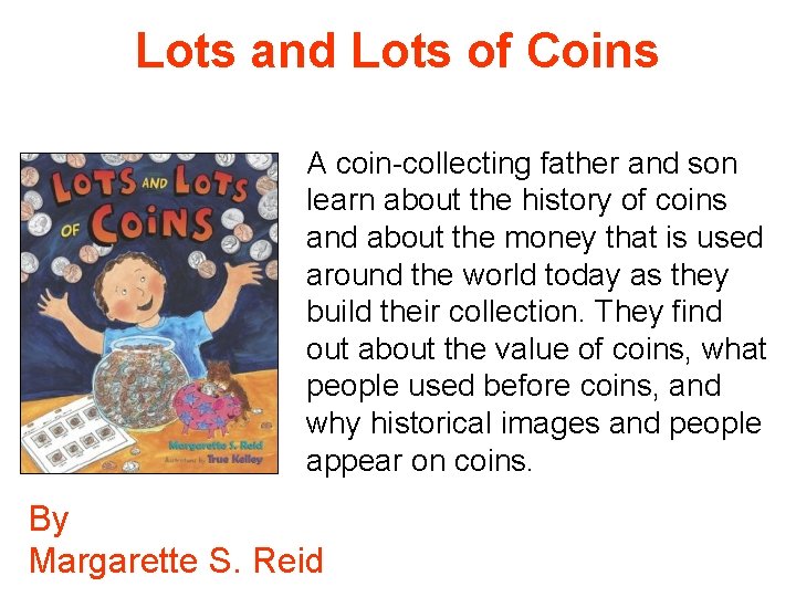 Lots and Lots of Coins A coin-collecting father and son learn about the history