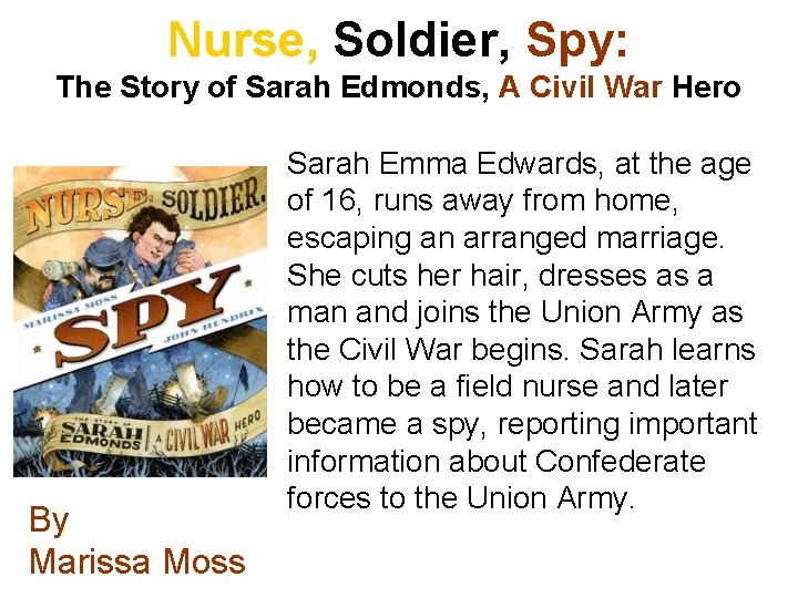 Nurse, Soldier, Spy: The Story of Sarah Edmonds, A Civil War Hero By Marissa