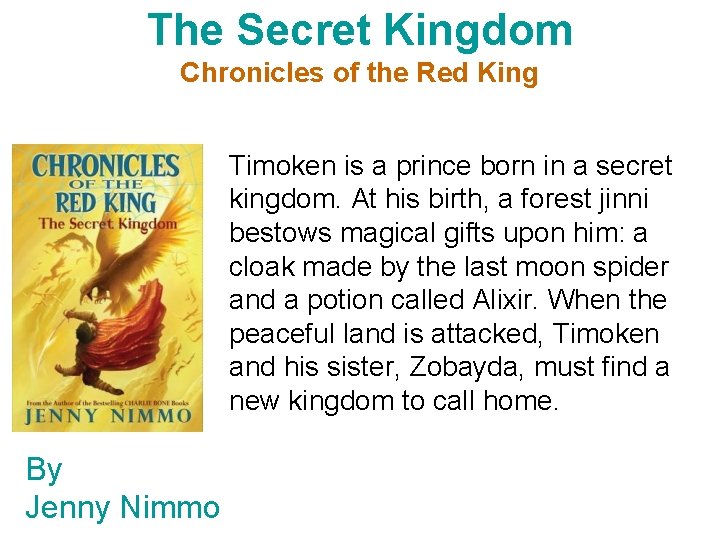 The Secret Kingdom Chronicles of the Red King Timoken is a prince born in