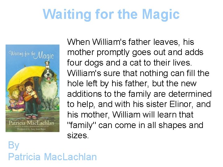 Waiting for the Magic When William's father leaves, his mother promptly goes out and