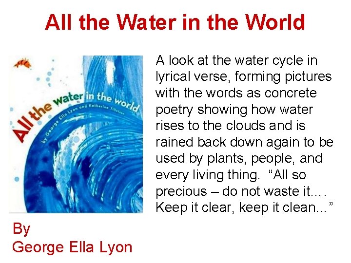 All the Water in the World A look at the water cycle in lyrical