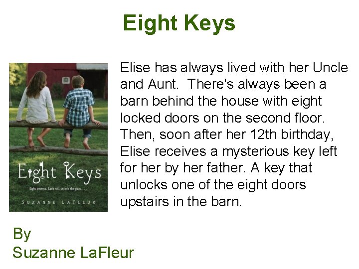 Eight Keys Elise has always lived with her Uncle and Aunt. There's always been