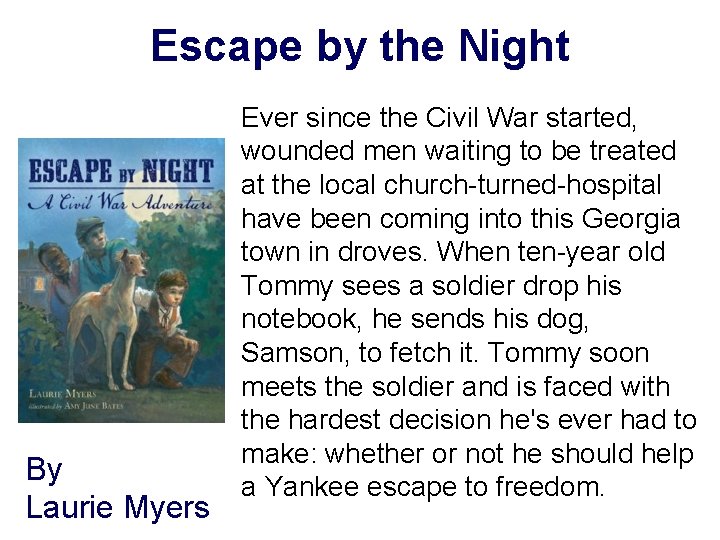 Escape by the Night By Laurie Myers Ever since the Civil War started, wounded