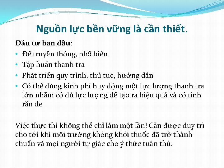 Nguồn lực bền vững là cần thiết. Đầu tư ban đầu: • Để truyền