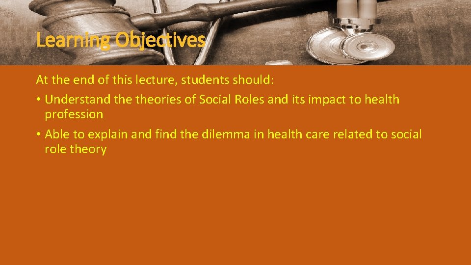 Learning Objectives At the end of this lecture, students should: • Understand theories of