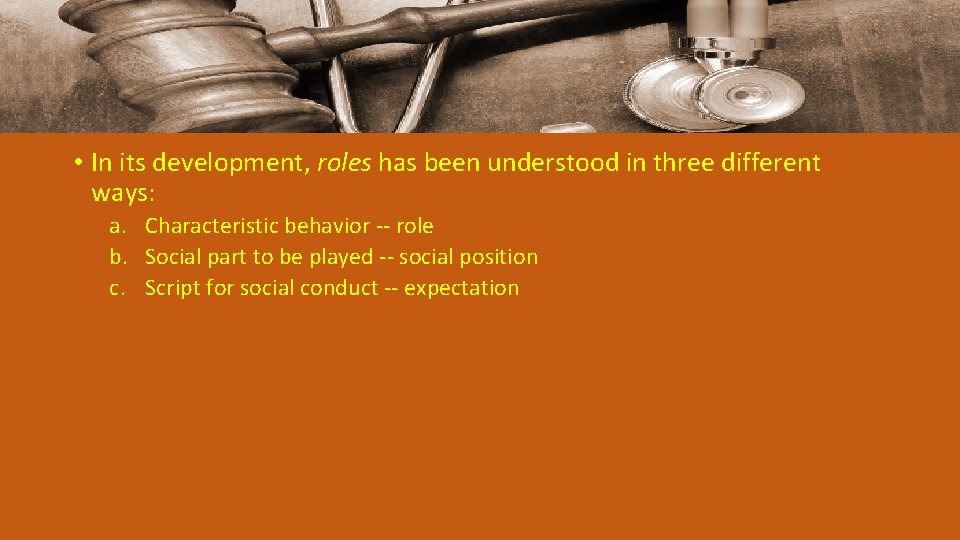  • In its development, roles has been understood in three different ways: a.