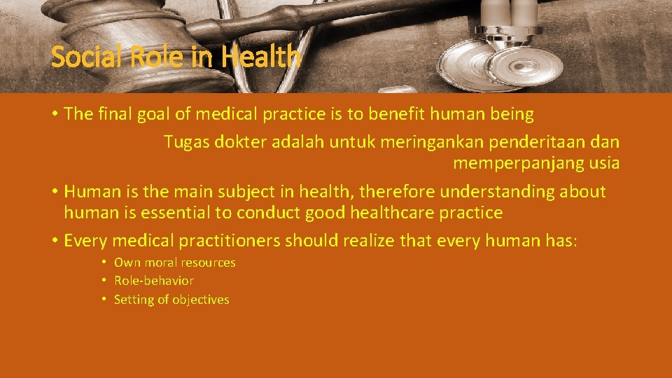 Social Role in Health • The final goal of medical practice is to benefit