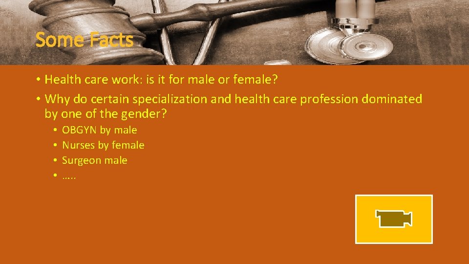 Some Facts • Health care work: is it for male or female? • Why