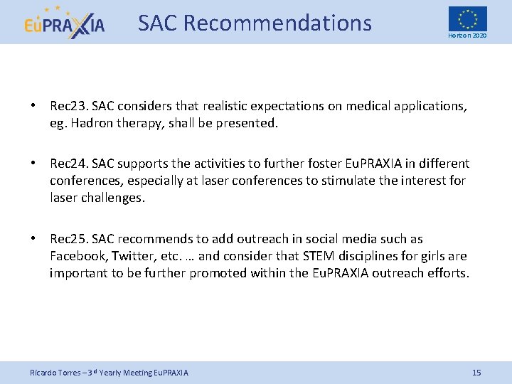 SAC Recommendations Horizon 2020 • Rec 23. SAC considers that realistic expectations on medical