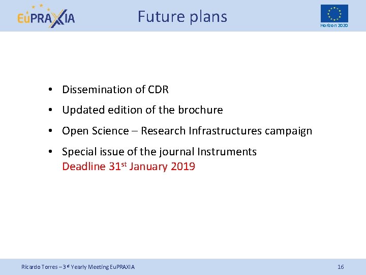 Future plans Horizon 2020 • Dissemination of CDR • Updated edition of the brochure