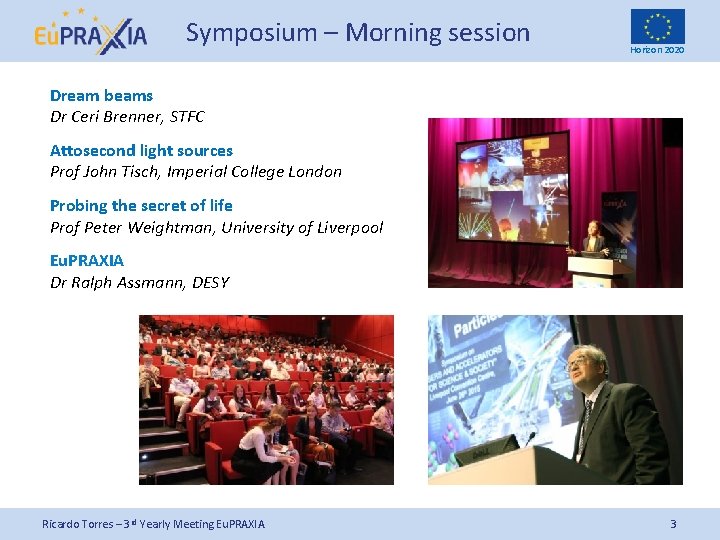 Symposium – Morning session Horizon 2020 Dream beams Dr Ceri Brenner, STFC Attosecond light