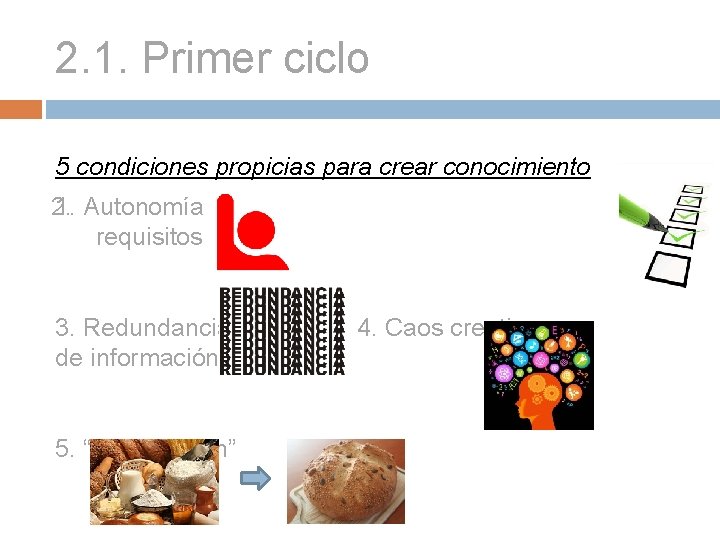 2. 1. Primer ciclo 5 condiciones propicias para crear conocimiento 2. 1. Autonomía requisitos